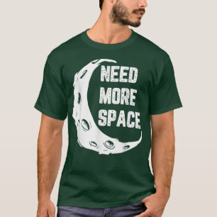 Moon Surface Need More Space Astronaut with Spaces T-Shirt