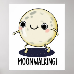 Moon Walking Funny Dance Pun  Poster