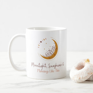 Moonlight, Sunshine & Mornings Like This – Cosy In Coffee Mug