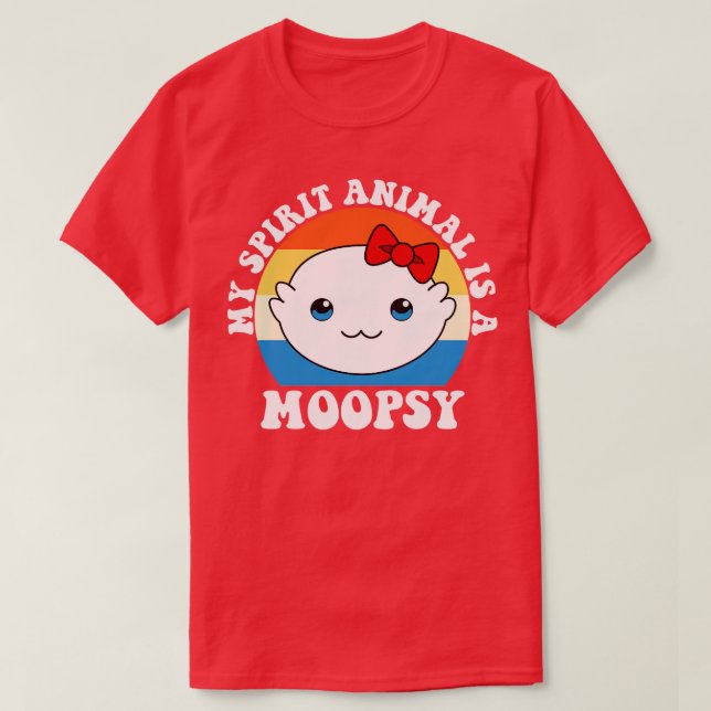 Moopsy Is My Spirit Animal T-Shirt (Design Front)