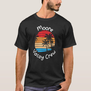Moore Vacay Crew Moore Family Vacation T-Shirt