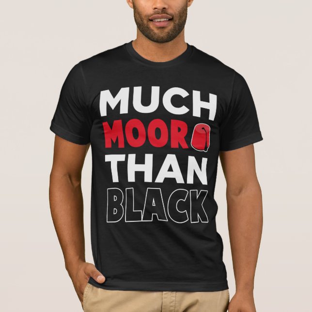 Moorish American African Much Moor Than Black T-Shirt (Front)