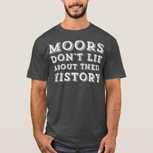 Moors dont lie about their history  (2)  T-Shirt