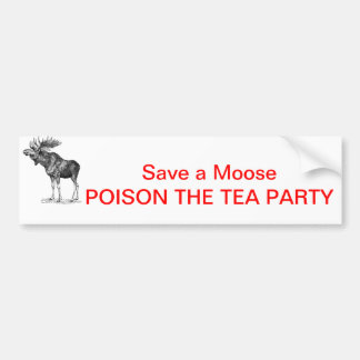 moose-1, Save a Moose POISON THE TEA PARTY Bumper Sticker