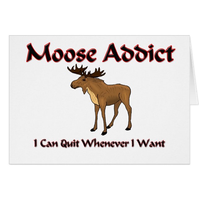Moose Addict (Front Horizontal)