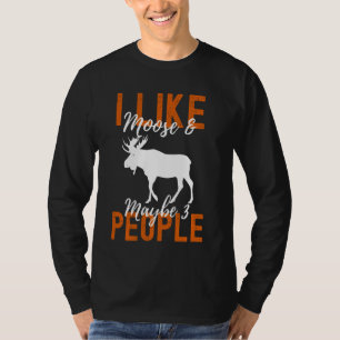 Moose Animal I Like Moose & Maybe 3 People T-Shirt