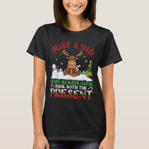 Moose Dad Who Always Came Back With The Present Ch T-Shirt