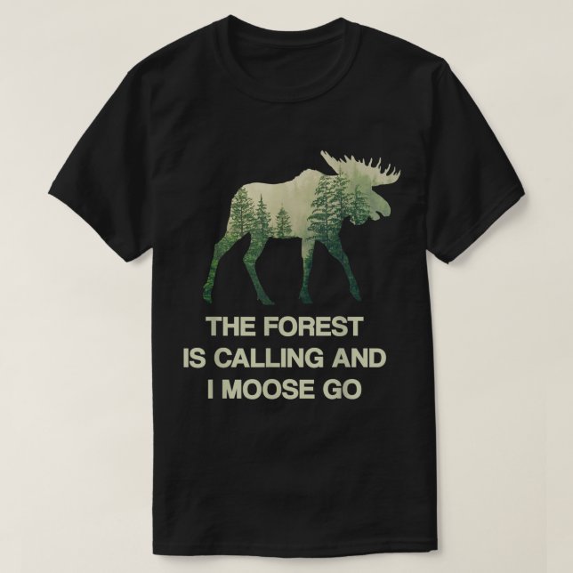 Moose Forest Calling Funny Design T-Shirt (Design Front)