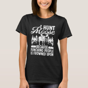 Moose Hunting I hunt Moose Moose Hunter Essentials T-Shirt