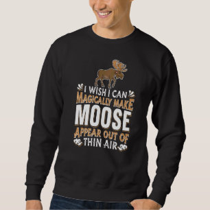 Moose Hunting Magic Wapiti Canada Magical Deer El Sweatshirt