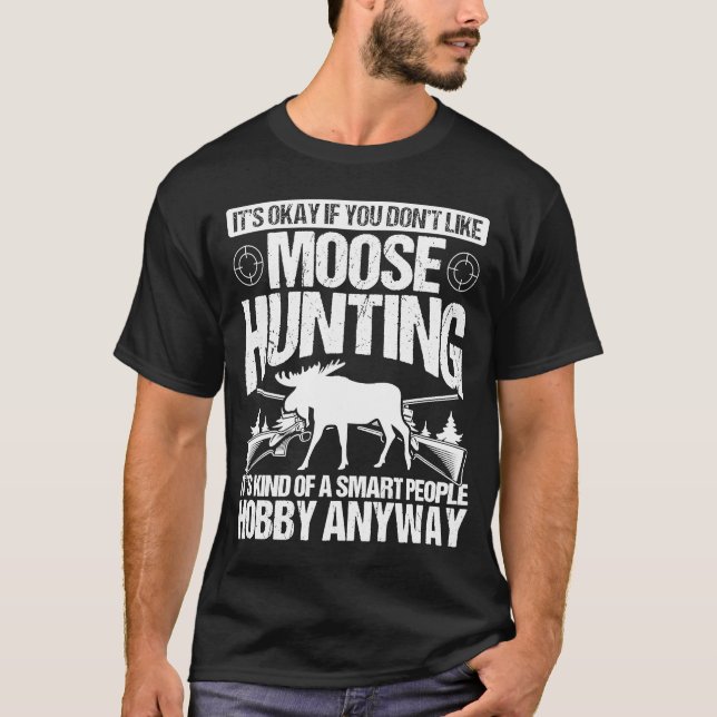 Moose Hunting Smart People Hobby Moose Hunter T-Shirt (Front)