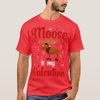 Moose Is My Valentine T-Shirt