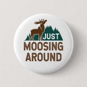 Moose Just Moosing Around 6 Cm Round Badge