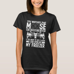 Moose on your Property Moose Hunter Essentials Moo T-Shirt