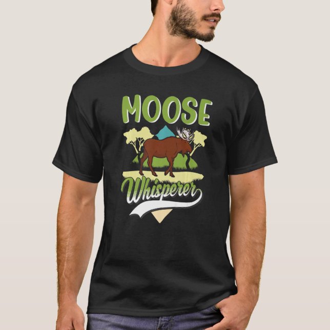 Moose Whisperer Moose Whisperer   T-Shirt (Front)