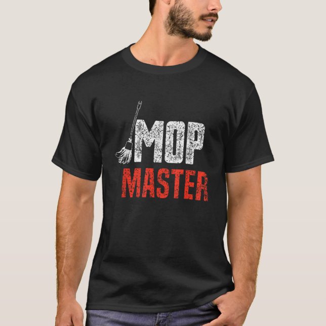 Mop Master Job Worker Caretaker Janitor Custodial  T-Shirt (Front)