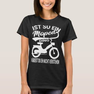 Moped mopeds moped scooter two wheel mokick biker T-Shirt