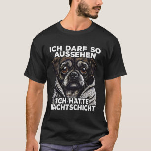 Mops Spruch Lustig Geschenk I Ich hatte Nachtschic T-Shirt