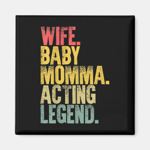 Mor Women Wife Baby Momma Acting Legend Magnet