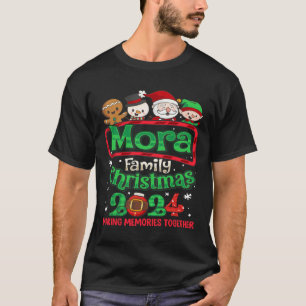 Mora Family Christmas 2024 Making Memories Togethe T-Shirt