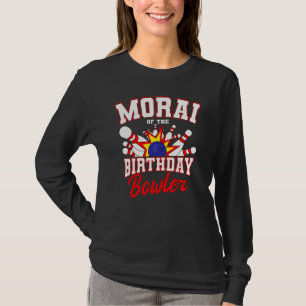 Morai Of The Birthday Bowler Bday Bowling Party Ce T-Shirt