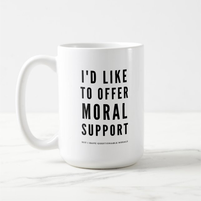 Moral Support Sarcastic Encouragement quote Coffee Mug (Left)