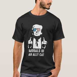 Morals of An Ally Cat - Funny Presidential Debate  T-Shirt