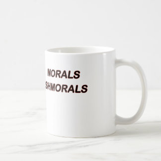 Morals Shmorals Coffee Mug