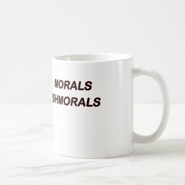 Morals Shmorals Coffee Mug (Right)