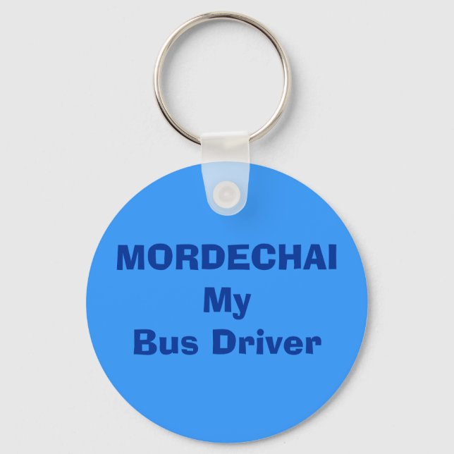 MORDECHAI My bus driver                     ... Key Ring (Front)