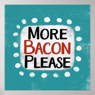 More Bacon Please Poster Wall Art