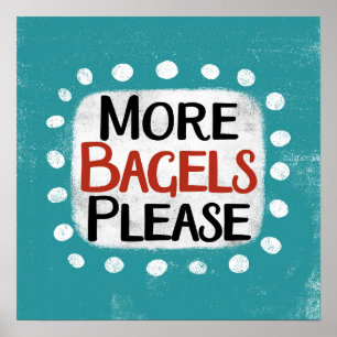 More Bagels Please Poster Wall Art