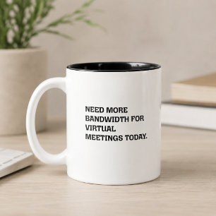 More Bandwidth Virtual Meetings Funny Remote Work Two-Tone Coffee Mug