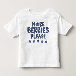 More Berries Please Toddler TShirt