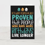 More Birthdays Live Longer Funny Birthday Card<br><div class="desc">Funny,  humourous and sometimes sarcastic birthday cards for your family and friends. Get this fun card for your special someone. Visit our store for more cool birthday cards.</div>