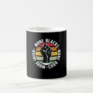 More Blacks More Dogs More Irish Coffee Mug