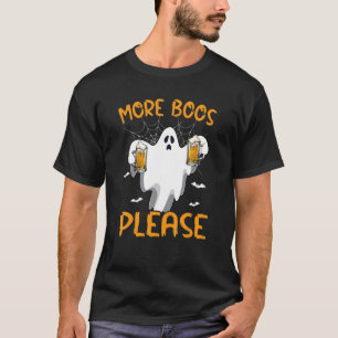 More Boos Please Ghost Beer Halloween Beer Drinkin T-Shirt