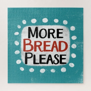 More Bread Please Jigsaw Puzzle