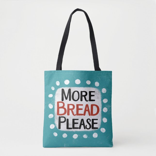 More Bread Please Tote Bag (Front)