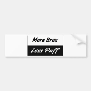 More Brux, Less Puff Bumper Sticker