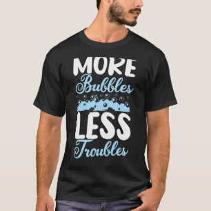 More Bubbles Less Trouble Homemade Soap Handmade S T-Shirt