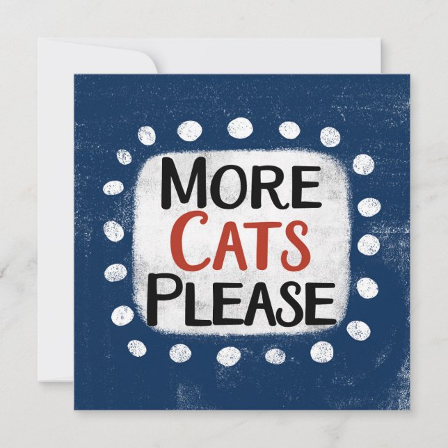 More Cats Please Greeting Card (Front)