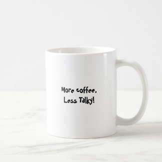 More coffee, less Talky Coffee Mug