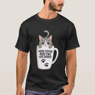 More Coffee More Cats Less Stress Funny Cat Lover T-Shirt