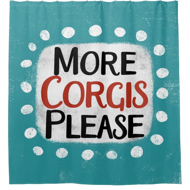 More Corgis Please Shower Curtain (Front)