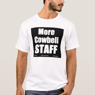 More Cowbell Black Staff T T-Shirt