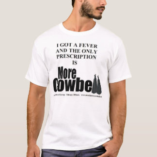 More Cowbell Fever T T-Shirt