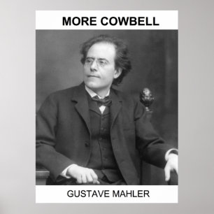 More Cowbell - Gustav Mahler Poster