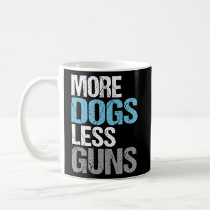 More Dogs Less Guns Political Gun Reform Coffee Mug