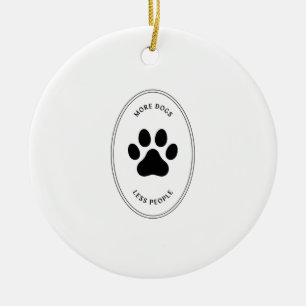 More dogs less people ceramic ornament